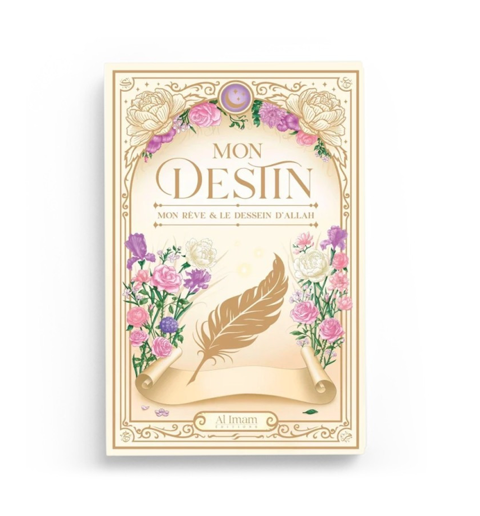 Mon destin - Mon rêve et le dessein d'Allah