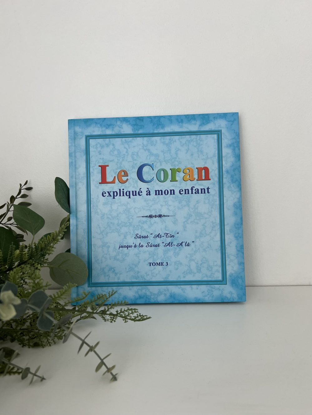 Le coran expliqué à mon enfant - Tome 3