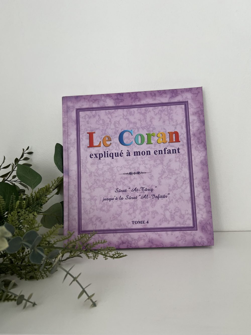 Le coran expliqué à mon enfant - Tome 4