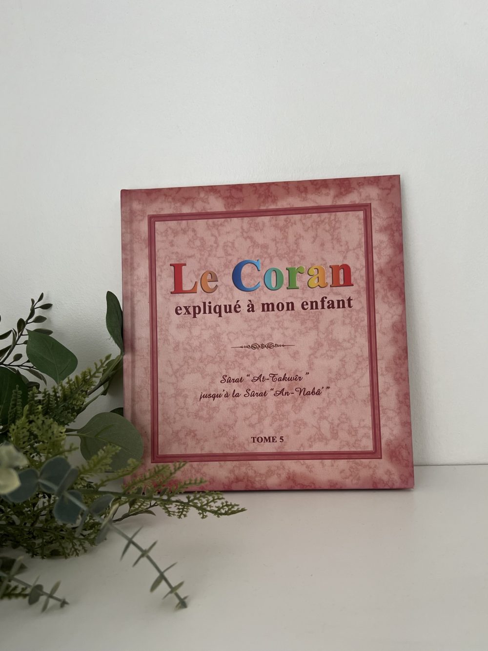 Le coran expliqué à mon enfant - Tome 5