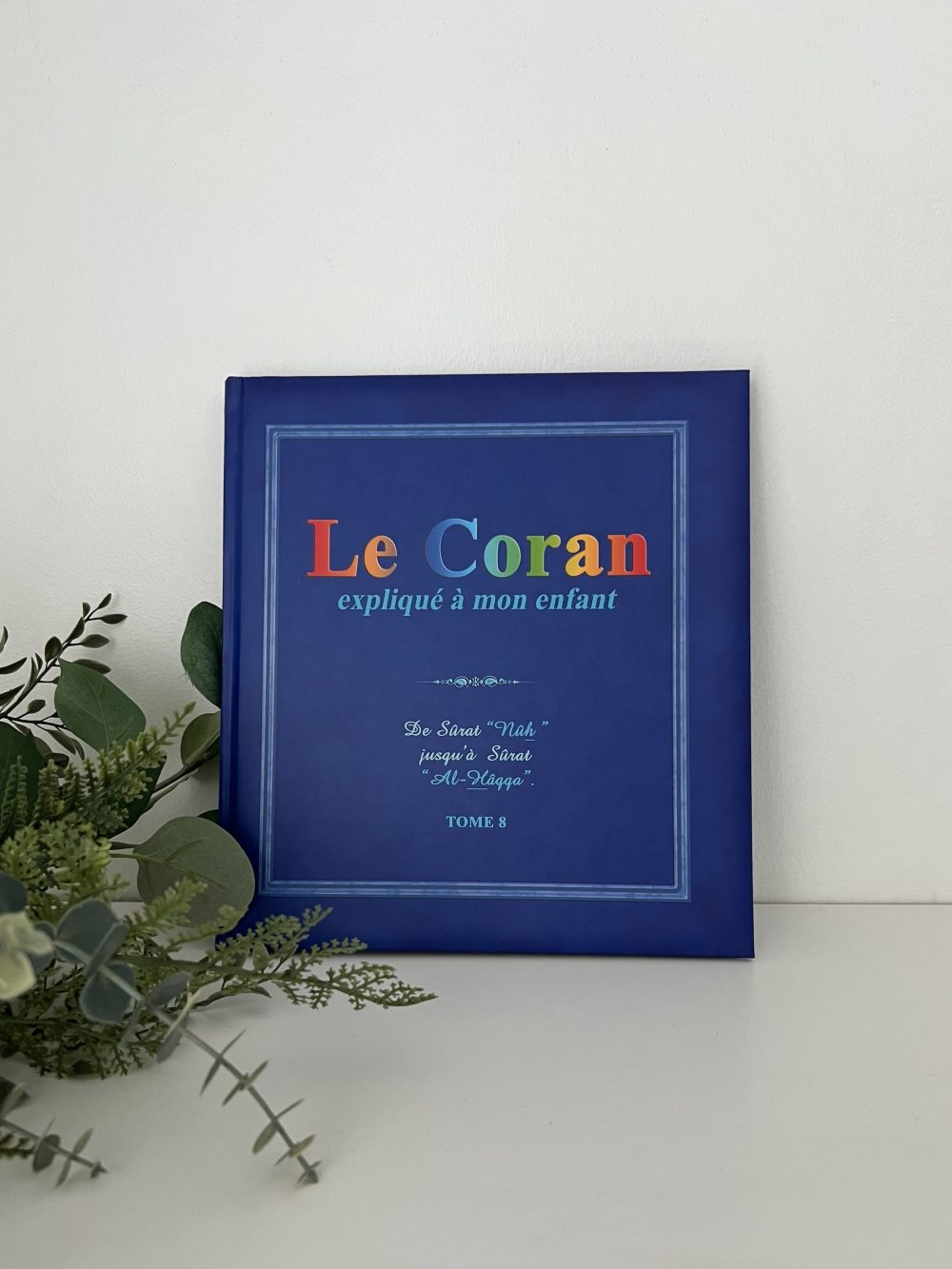 Le coran expliqué à mon enfant - Tome 8