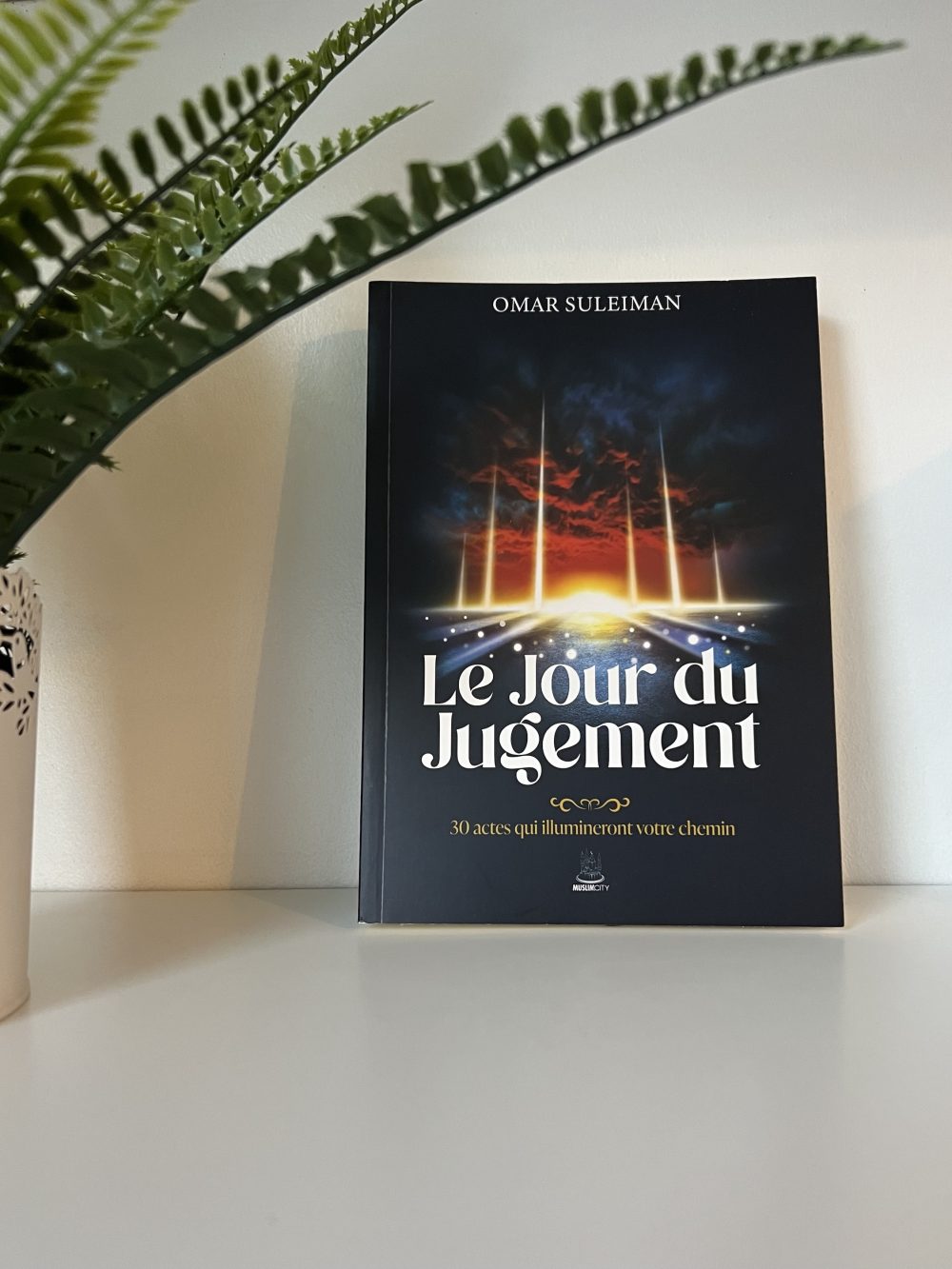 Le jour du jugement - 30 actes qui illumineront votre chemin
