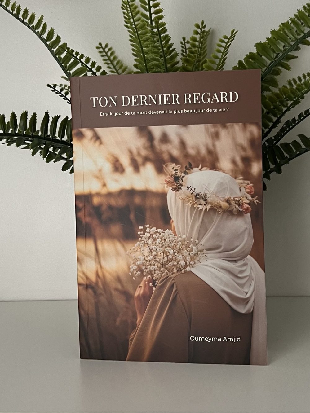 Ton dernier regard - Et si le jour de ta mort devenait le plus beau jour de ta vie ?