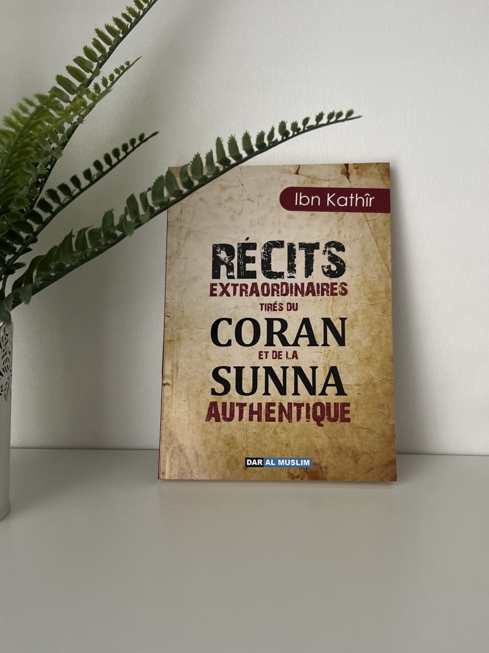 Récits extraordinaires du Coran et de la Sunna authentique