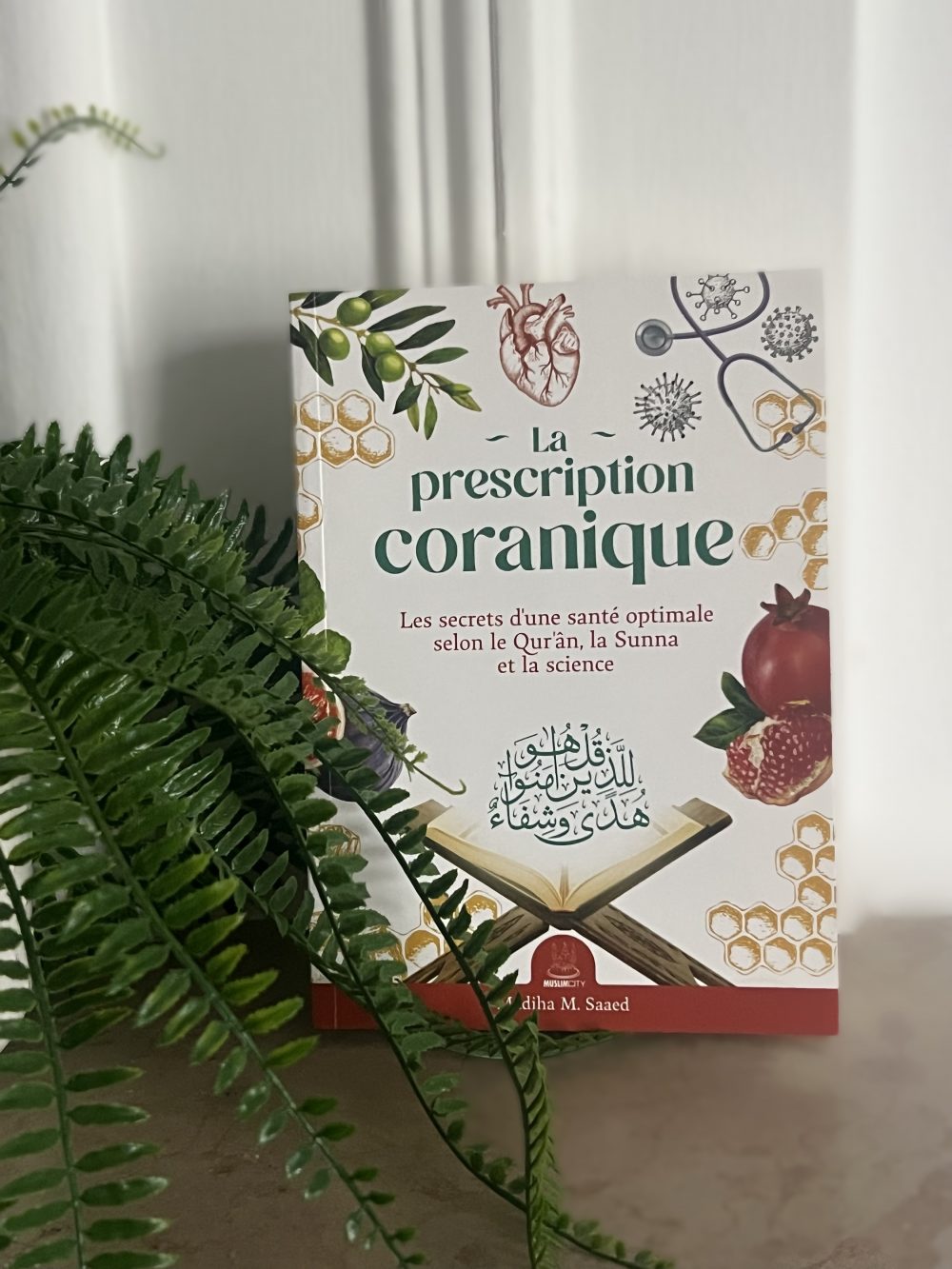 La prescription coranique - Les secrets d’une santé optimale selon le Qur’ân, la Sunna et la science